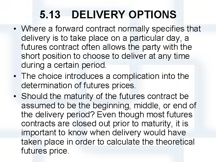 5. 13　DELIVERY OPTIONS • Where a forward contract normally specifies that delivery is to