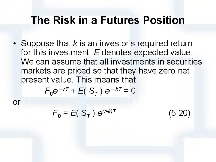 The Risk in a Futures Position • Suppose that k is an investor’s required