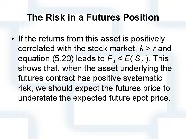 The Risk in a Futures Position • If the returns from this asset is