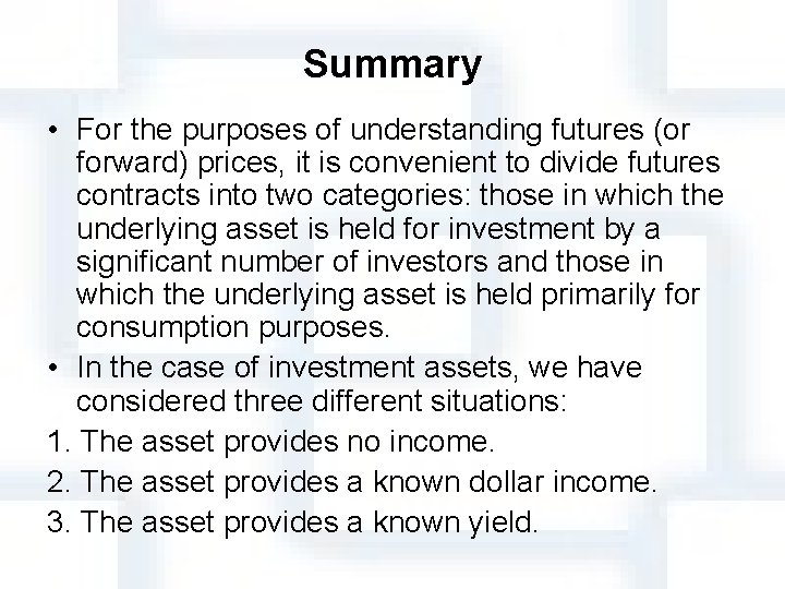 Summary • For the purposes of understanding futures (or forward) prices, it is convenient