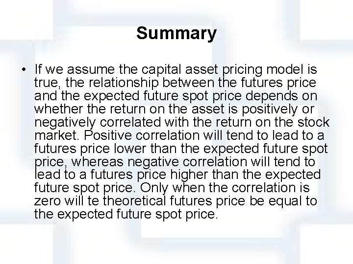 Summary • If we assume the capital asset pricing model is true, the relationship