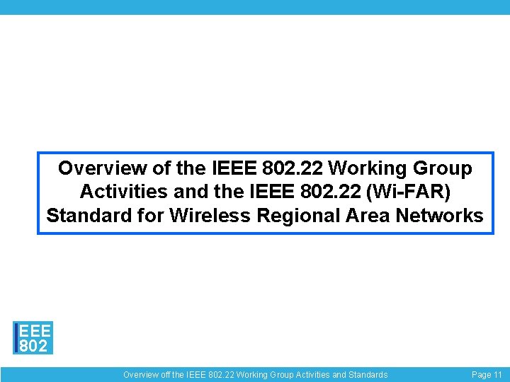 Overview of the IEEE 802. 22 Working Group Activities and the IEEE 802. 22