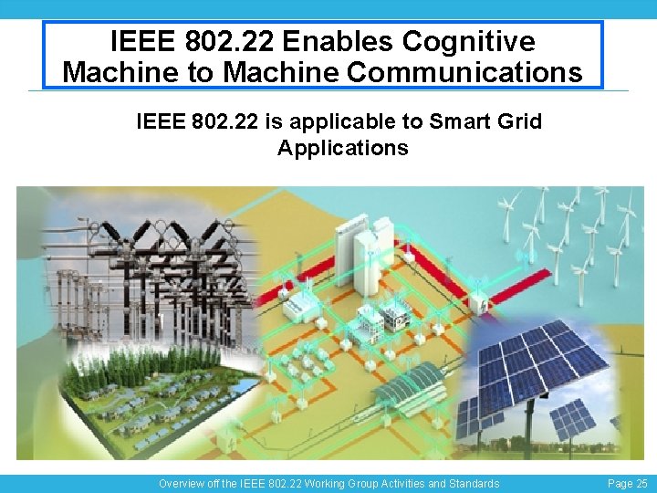 IEEE 802. 22 Enables Cognitive Machine to Machine Communications IEEE 802. 22 is applicable