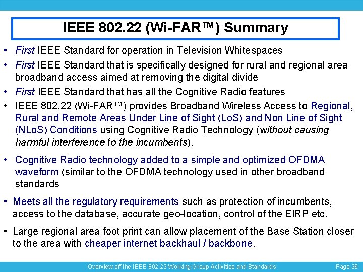 IEEE 802. 22 (Wi-FAR™) Summary • First IEEE Standard for operation in Television Whitespaces