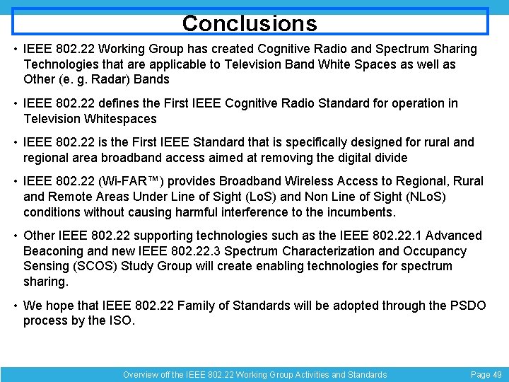 Conclusions • IEEE 802. 22 Working Group has created Cognitive Radio and Spectrum Sharing