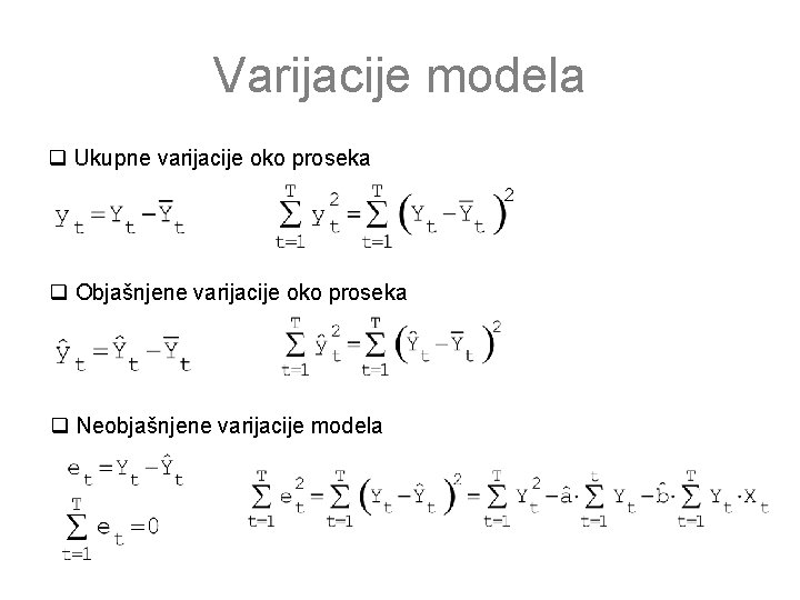 Varijacije modela q Ukupne varijacije oko proseka q Objašnjene varijacije oko proseka q Neobjašnjene