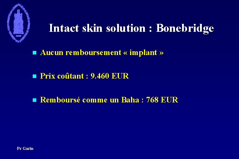 Intact skin solution : Bonebridge n Aucun remboursement « implant » n Prix coûtant