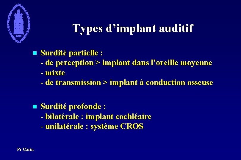 Types d’implant auditif n Surdité partielle : - de perception > implant dans l’oreille