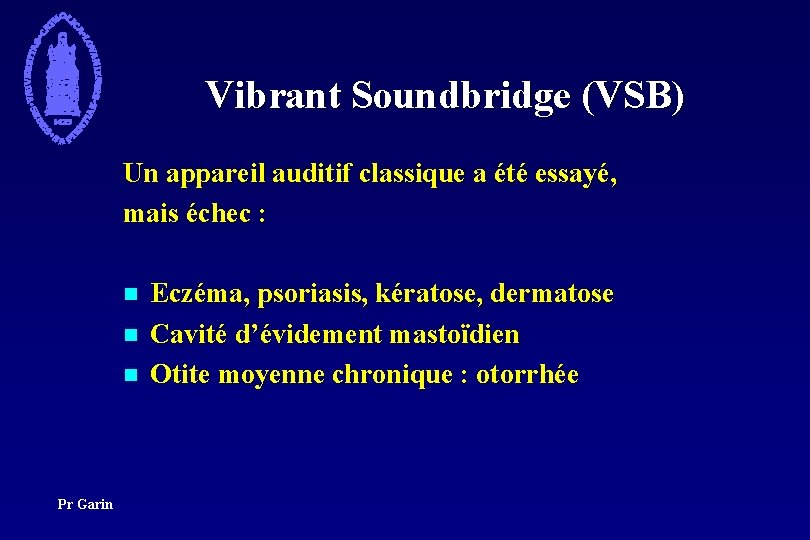 Vibrant Soundbridge (VSB) Un appareil auditif classique a été essayé, mais échec : n