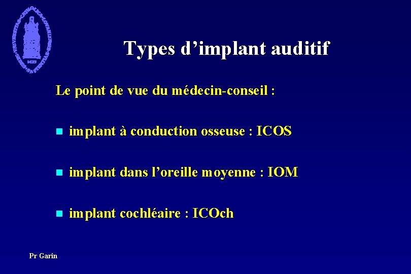 Types d’implant auditif Le point de vue du médecin-conseil : n implant à conduction