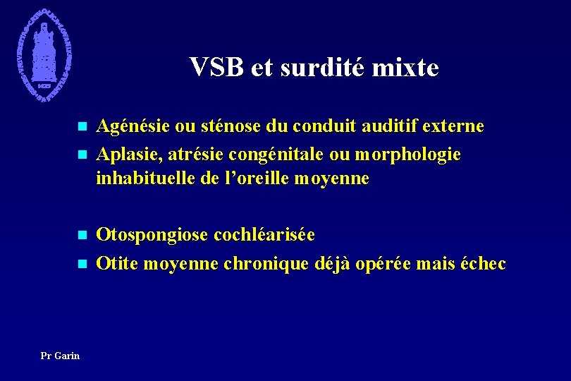 VSB et surdité mixte n n Pr Garin Agénésie ou sténose du conduit auditif
