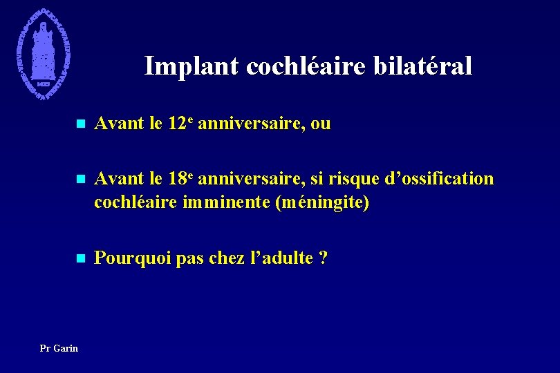 Implant cochléaire bilatéral n Avant le 12 e anniversaire, ou n Avant le 18