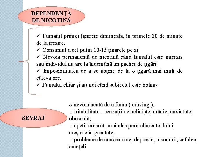 DEPENDENŢĂ DE NICOTINĂ ü Fumatul primei ţigarete dimineaţa, în primele 30 de minute de