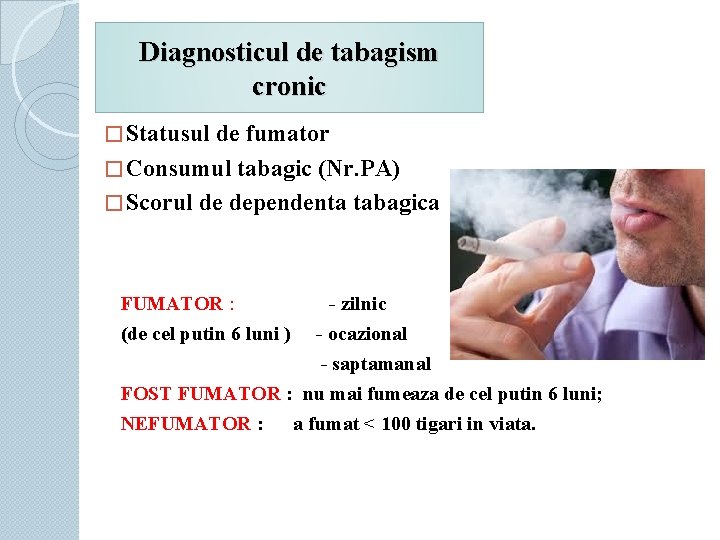 Diagnosticul de tabagism cronic � Statusul de fumator � Consumul tabagic (Nr. PA) �