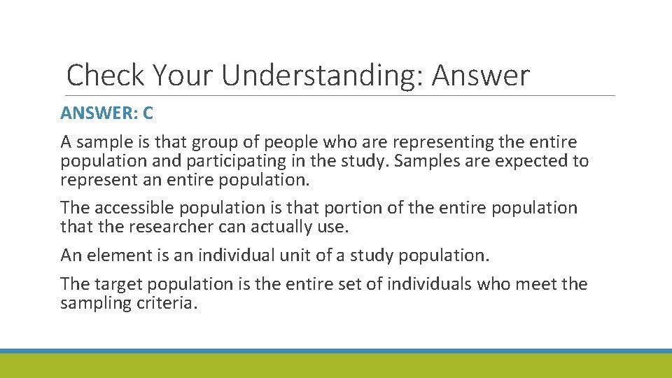 Check Your Understanding: Answer ANSWER: C A sample is that group of people who