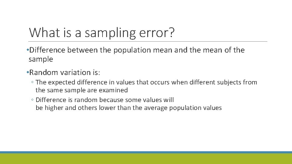 What is a sampling error? • Difference between the population mean and the mean