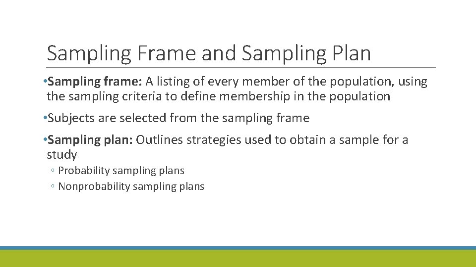Sampling Frame and Sampling Plan • Sampling frame: A listing of every member of