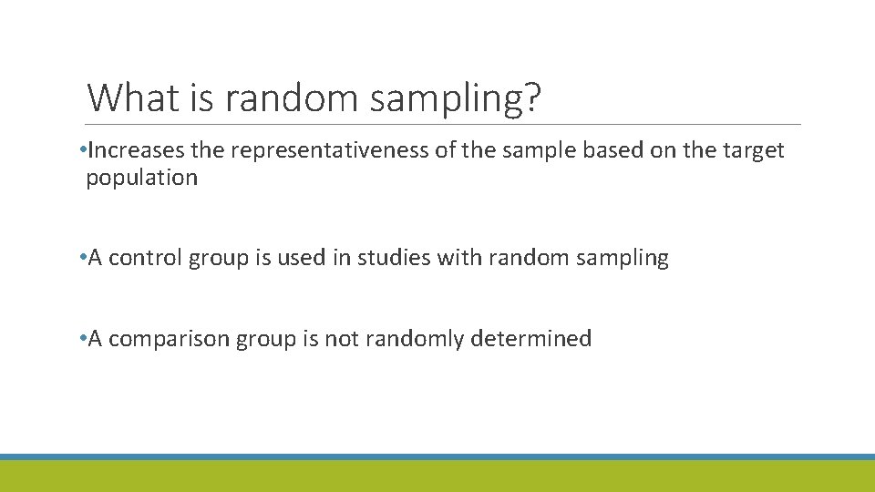 What is random sampling? • Increases the representativeness of the sample based on the