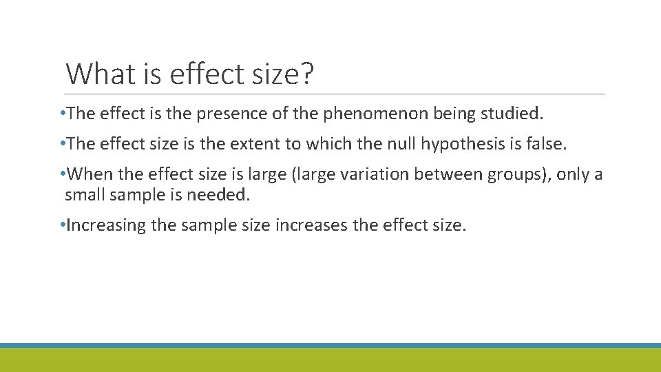 What is effect size? • The effect is the presence of the phenomenon being