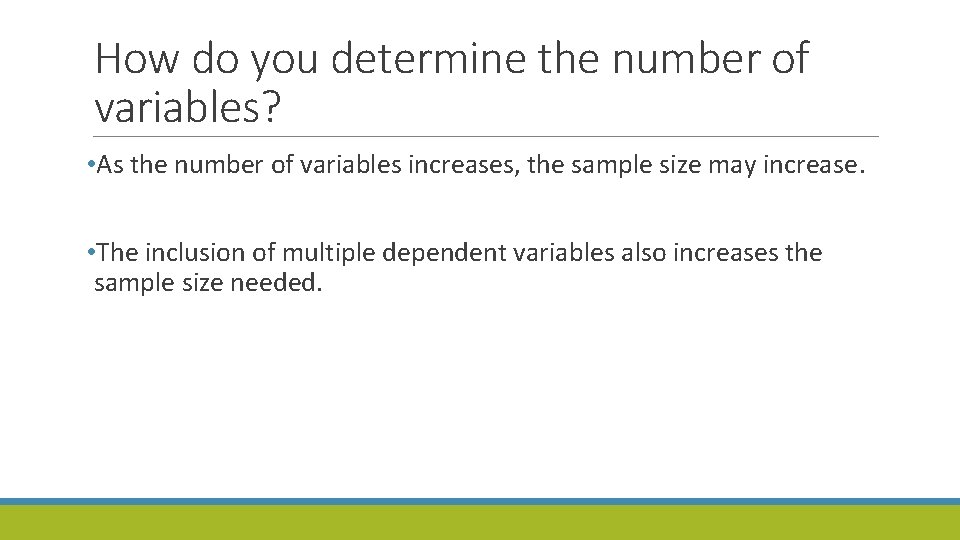 How do you determine the number of variables? • As the number of variables