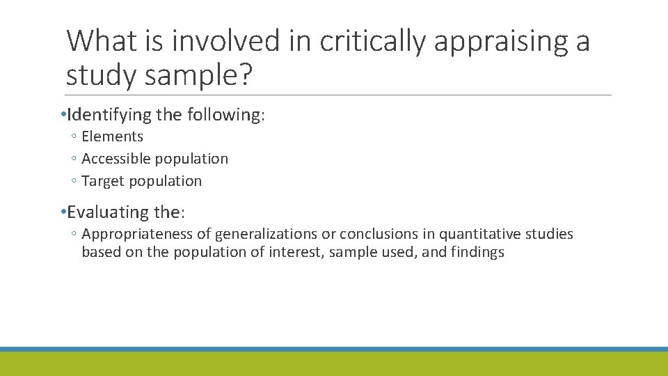 What is involved in critically appraising a study sample? • Identifying the following: ◦