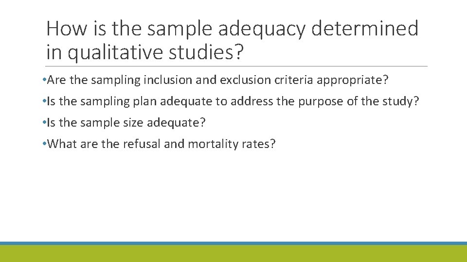 How is the sample adequacy determined in qualitative studies? • Are the sampling inclusion