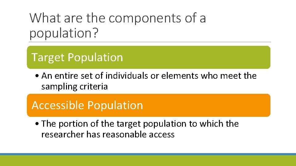 What are the components of a population? Target Population • An entire set of