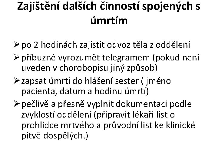 Zajištění dalších činností spojených s úmrtím Ø po 2 hodinách zajistit odvoz těla z Zajištění dalších činností spojených s úmrtím Ø po 2 hodinách zajistit odvoz těla z