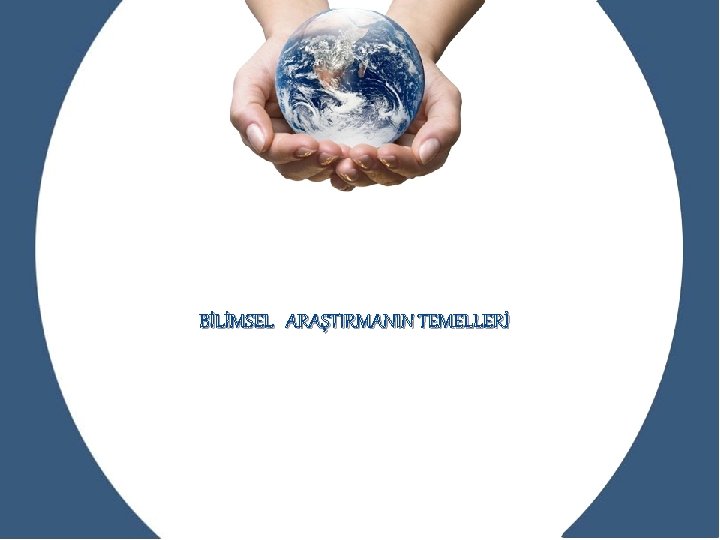 BİLİMSEL ARAŞTIRMANIN TEMELLERİ 