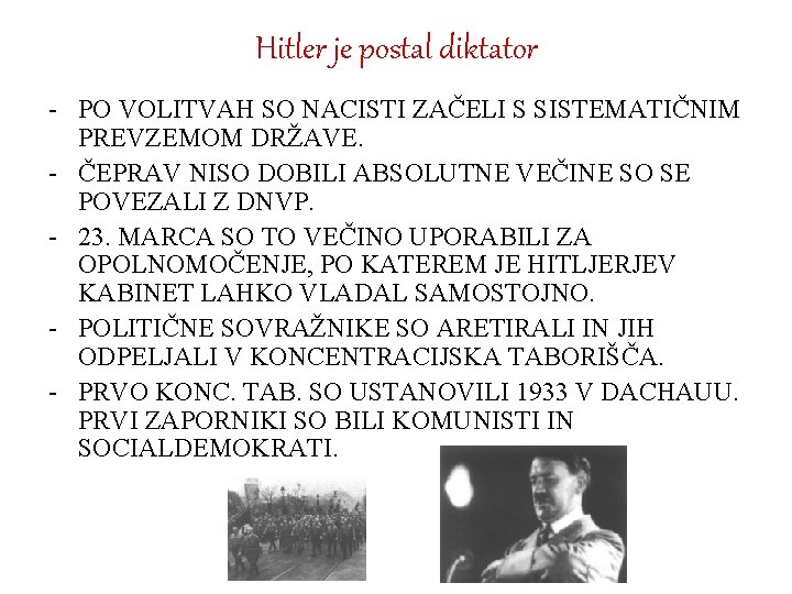 Hitler je postal diktator - PO VOLITVAH SO NACISTI ZAČELI S SISTEMATIČNIM PREVZEMOM DRŽAVE.