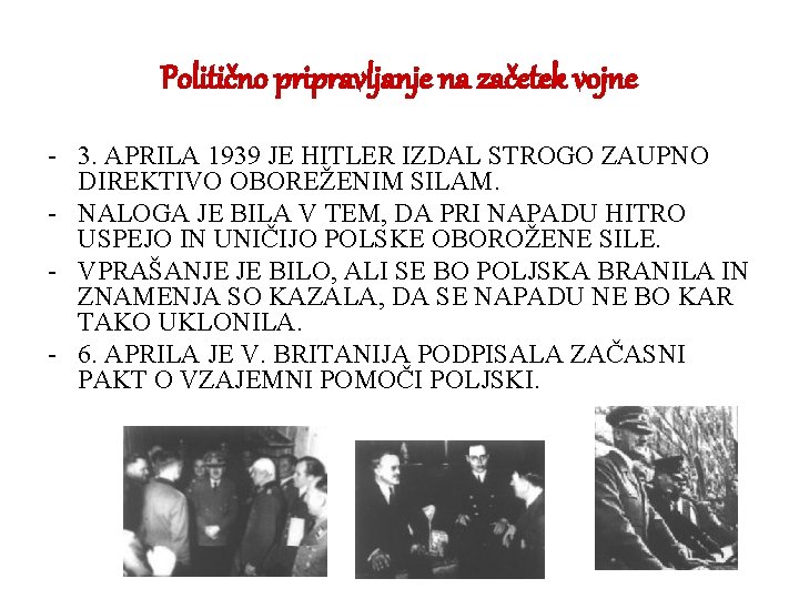 Politično pripravljanje na začetek vojne - 3. APRILA 1939 JE HITLER IZDAL STROGO ZAUPNO