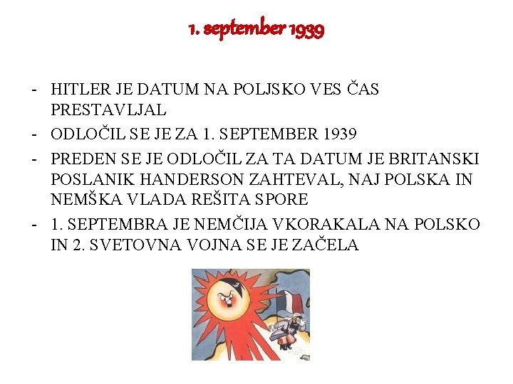 1. september 1939 - HITLER JE DATUM NA POLJSKO VES ČAS PRESTAVLJAL - ODLOČIL