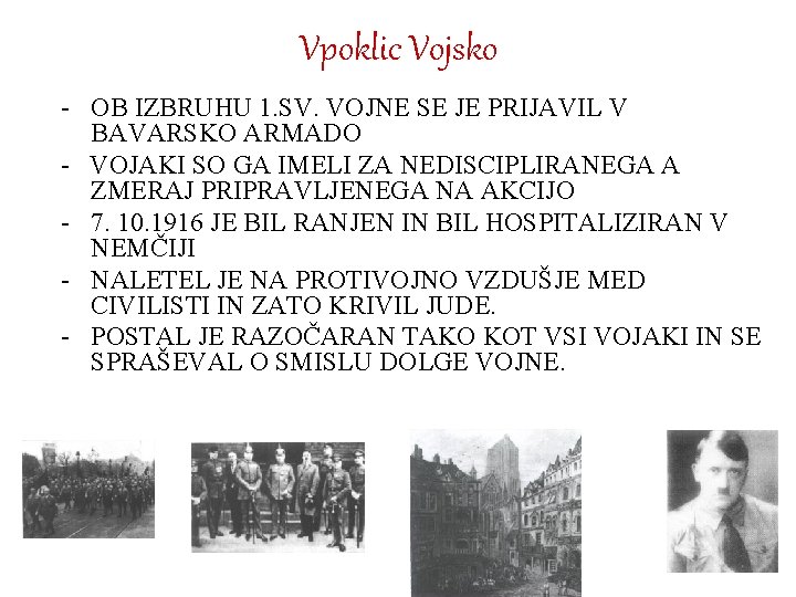 Vpoklic Vojsko - OB IZBRUHU 1. SV. VOJNE SE JE PRIJAVIL V BAVARSKO ARMADO