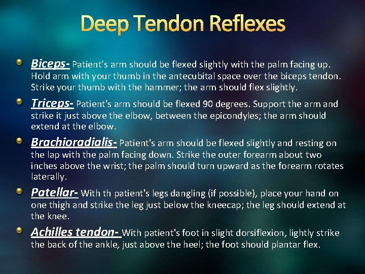 Deep Tendon Reflexes Biceps- Patient’s arm should be flexed slightly with the palm facing