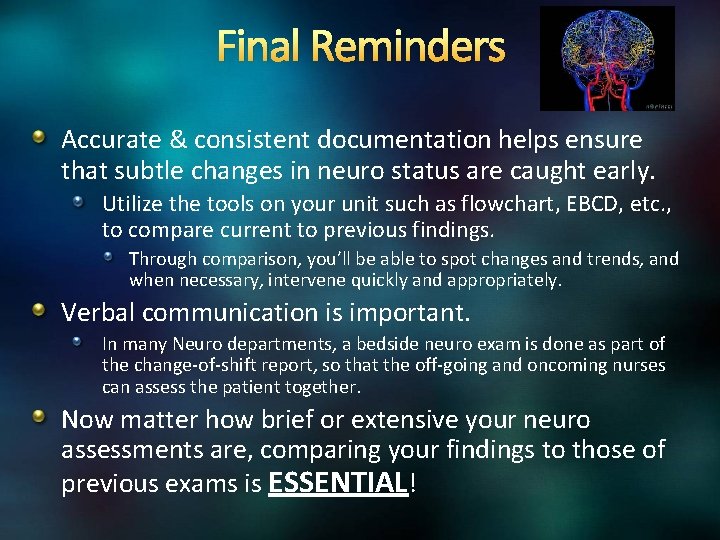 Final Reminders Accurate & consistent documentation helps ensure that subtle changes in neuro status
