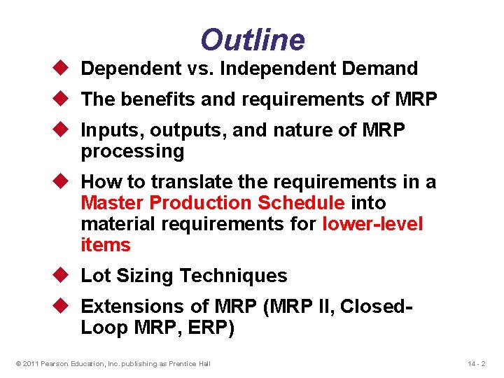 Outline u Dependent vs. Independent Demand u The benefits and requirements of MRP u