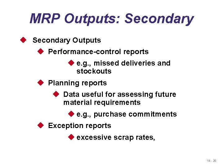 MRP Outputs: Secondary u Secondary Outputs u Performance-control reports u e. g. , missed