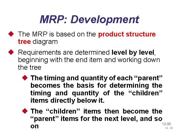 MRP: Development u The MRP is based on the product structure tree diagram u