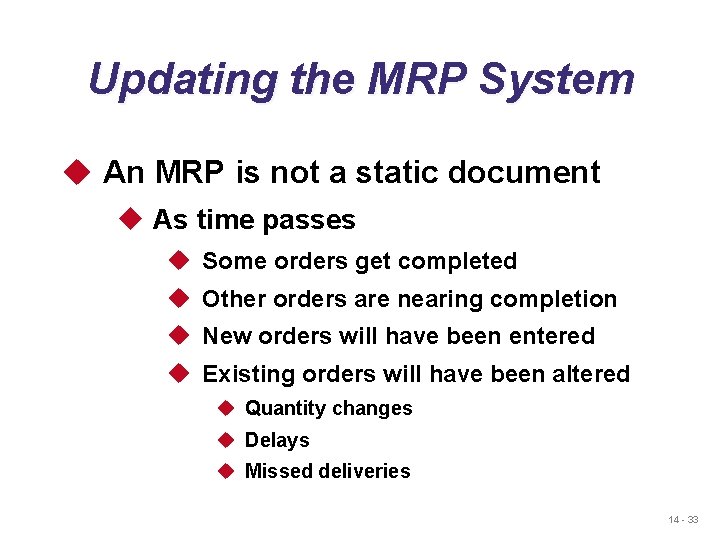 Updating the MRP System u An MRP is not a static document u As