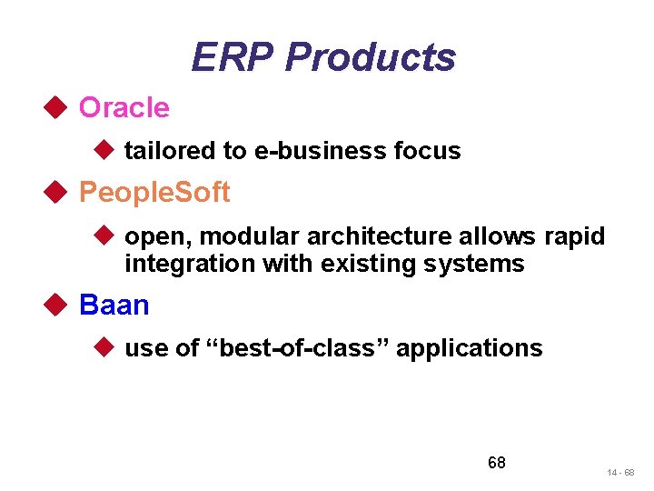 ERP Products u Oracle u tailored to e-business focus u People. Soft u open,