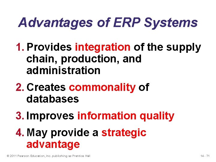 Advantages of ERP Systems 1. Provides integration of the supply chain, production, and administration