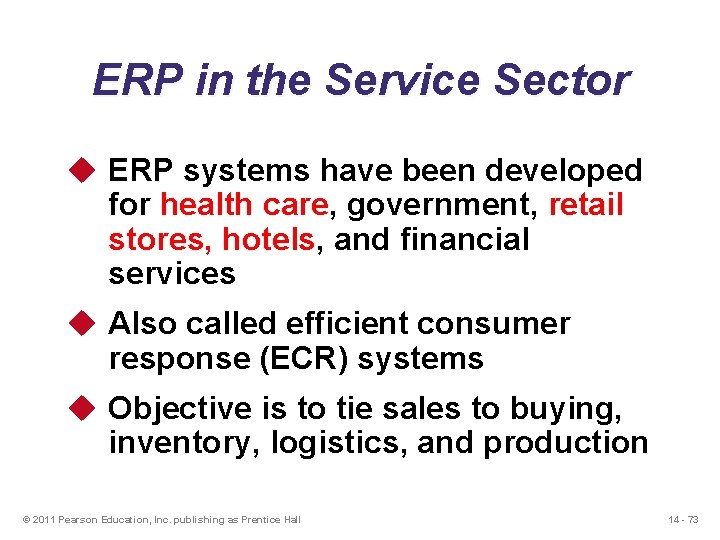 ERP in the Service Sector u ERP systems have been developed for health care,