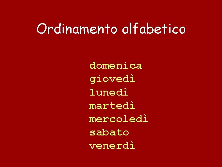 Ordinamento alfabetico domenica giovedì lunedì martedì mercoledì sabato venerdì 