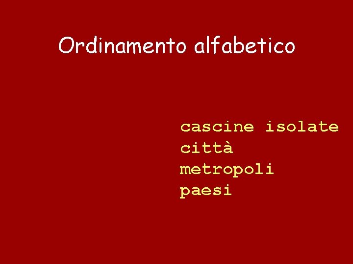 Ordinamento alfabetico cascine isolate città metropoli paesi 