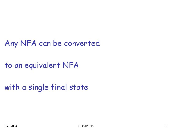 Any NFA can be converted to an equivalent NFA with a single final state