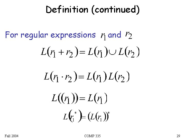 Definition (continued) For regular expressions Fall 2004 COMP 335 and 29 