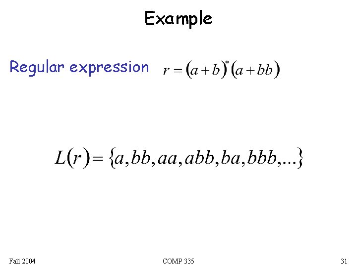 Example Regular expression Fall 2004 COMP 335 31 