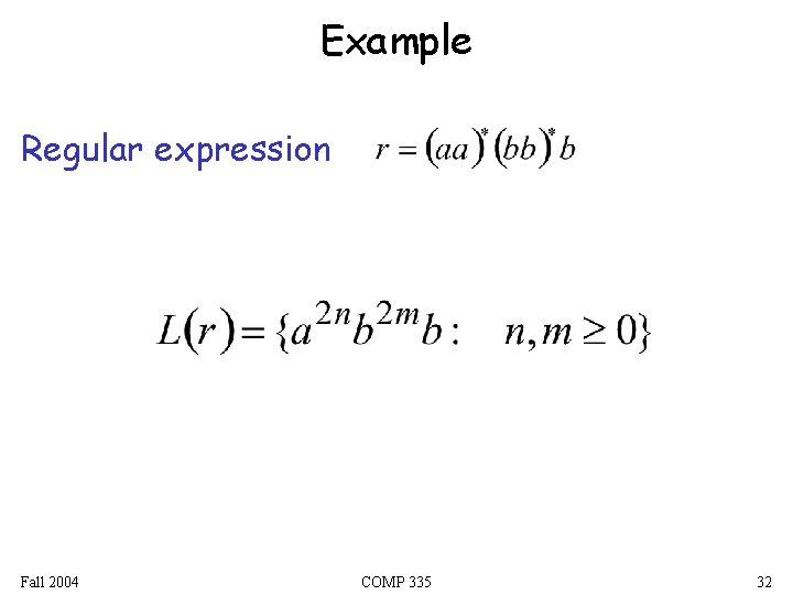 Example Regular expression Fall 2004 COMP 335 32 