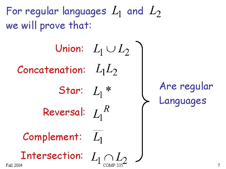 For regular languages we will prove that: and Union: Concatenation: Are regular Languages Star: