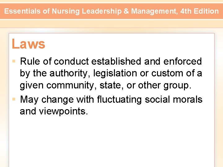 Essentials of Nursing Leadership & Management, 4 th Edition Laws § Rule of conduct
